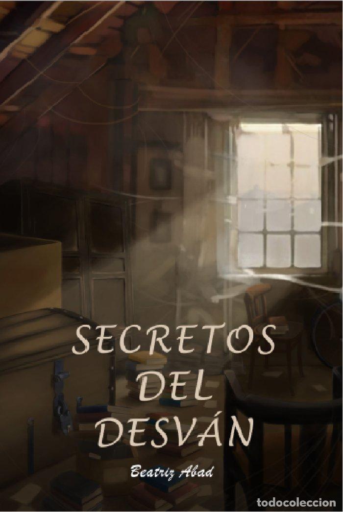 Libros: SECRETOS DEL DESVAN - ABAD TORAL, BEATRIZ
