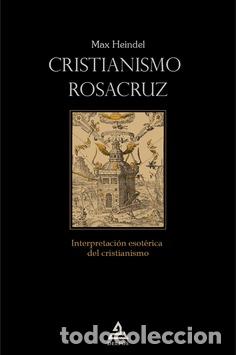 Libros: CRISTIANISMO ROSACRUZ - HEINDEL, MAX