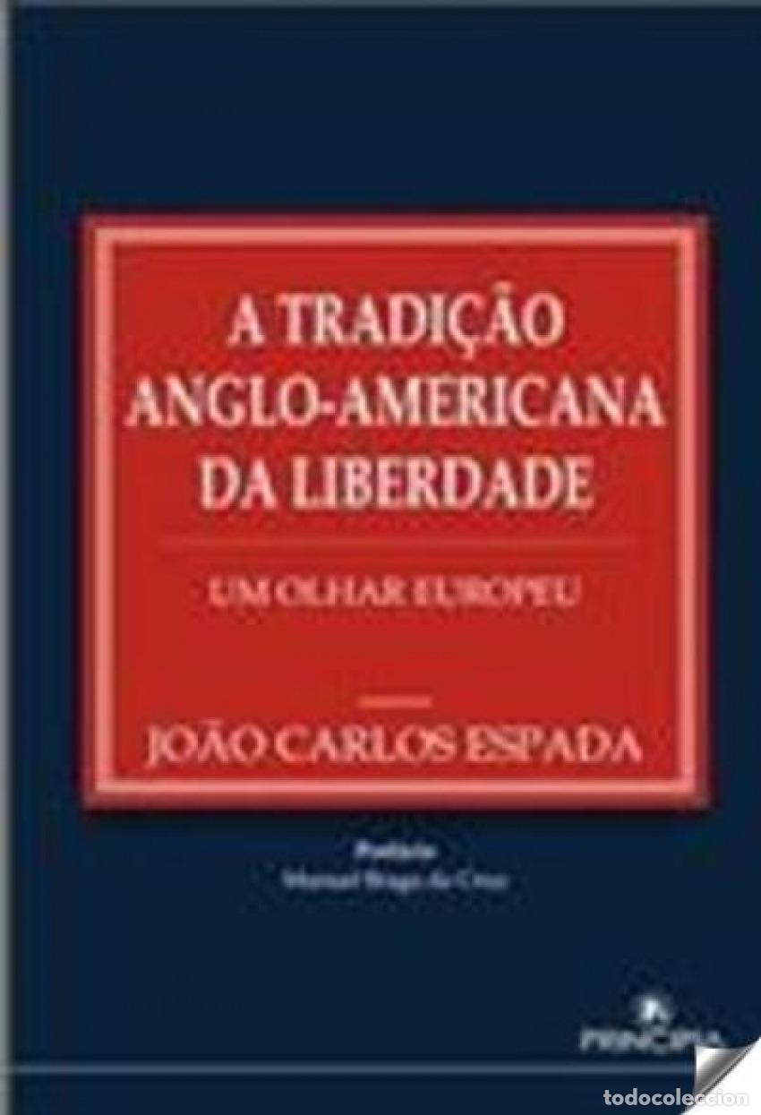 Libros: A TRADI&Ccedil;AO ANGLO-AMERICANA DA LIBERDADE- - Jo&atilde;o Carlos Espada