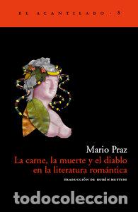 Libros: CARNE LA MUERTE Y EL DIABLO EN LA LITERATURA ROMANTICA - PRAZ, MARIO