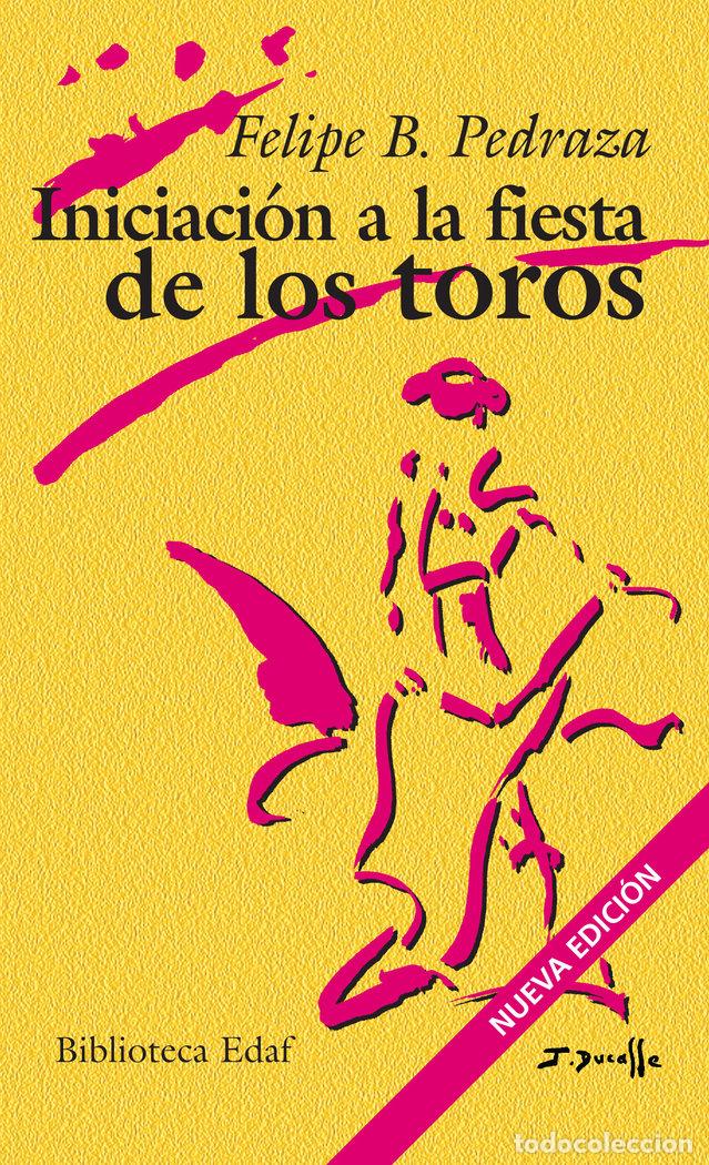 Libros: INICIACION A LA FIESTA DE LOS TOROS NE - PEDRAZA, F.B.