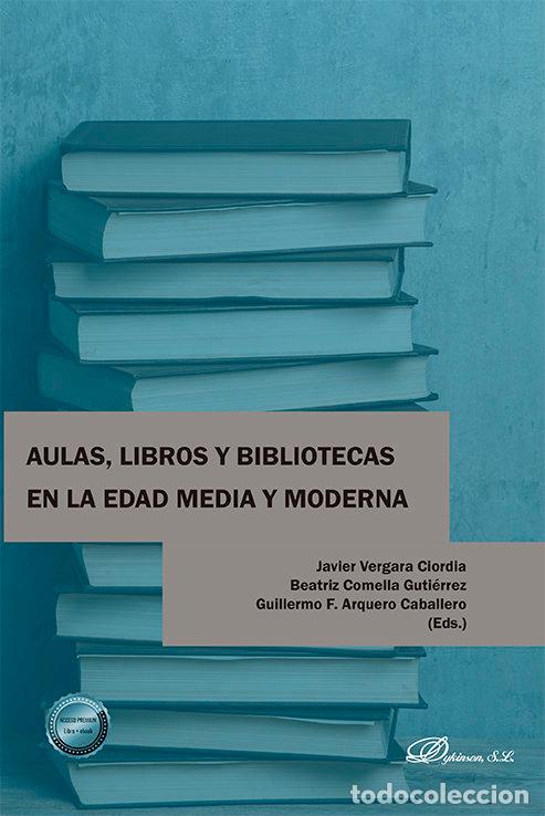 Libros: AULAS LIBROS Y BIBLIOTECAS EN LA EDAD MEDIA Y MODERNA - .