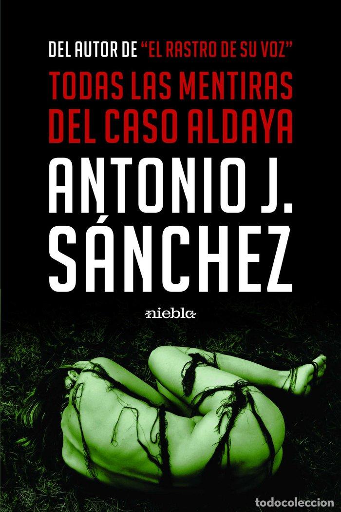 Libros: TODAS LAS MENTIRAS DEL CASO ALDAYA - J.SANCHEZ, ANTONIO