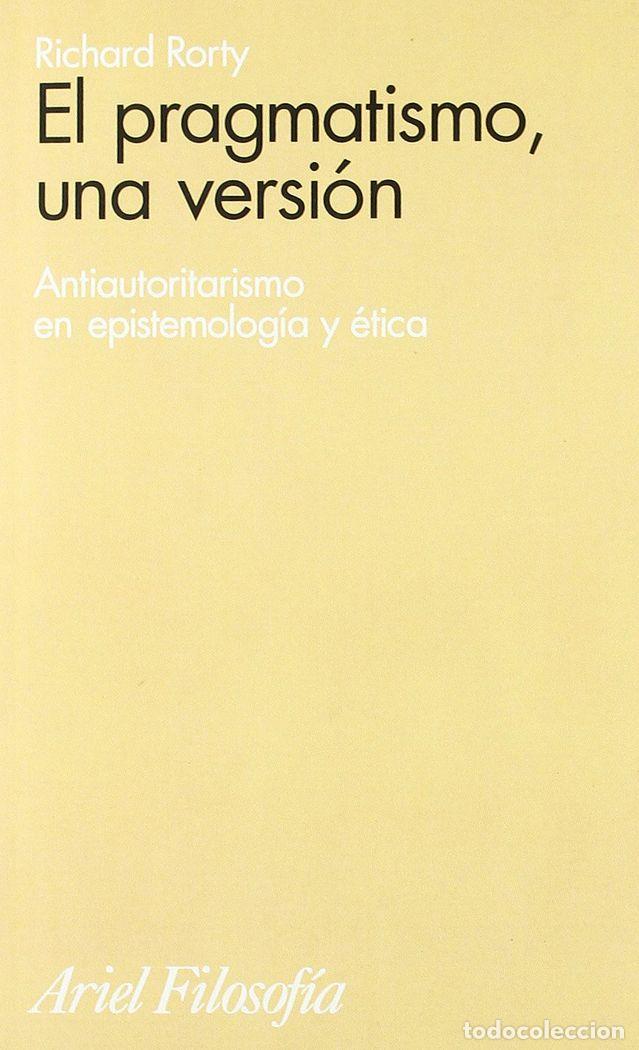 Libri: PRAGMATISMO, UNA VERSION,EL - RICHARD RORTY
