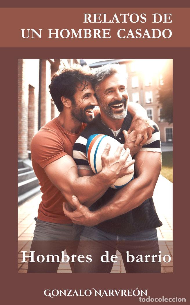 Libros: RELATOS DE UN HOMBRE CASADO HOMBRES DE BARRIO - NARVREON, GONZALO