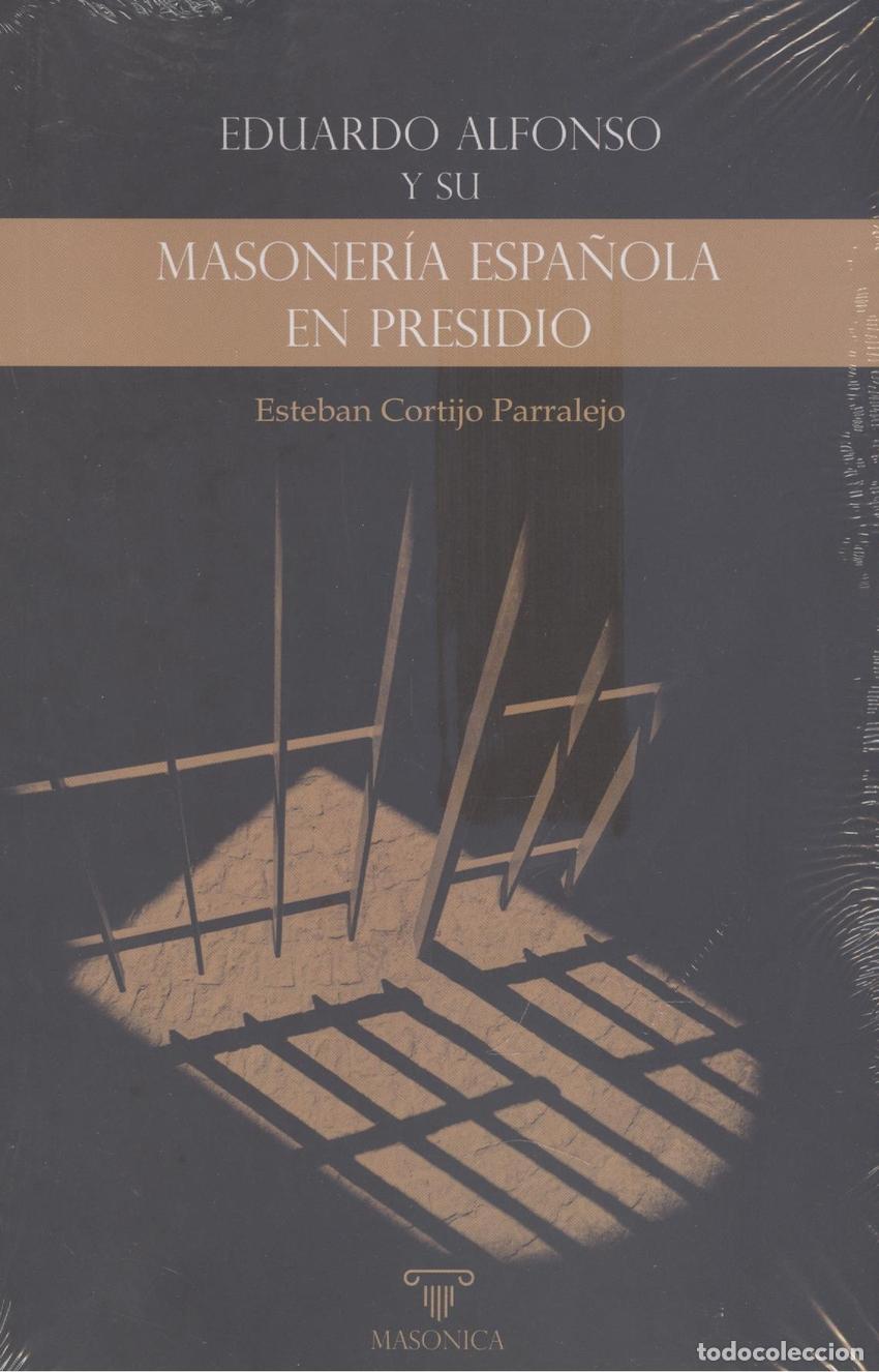 Libros: EDUARDO ALFONSO Y SU &laquo;MASONER&Iacute;A ESPA&Ntilde;OLA EN PRESIDIO&raquo; - CORTIJO PARRALEJO, ESTEBAN
