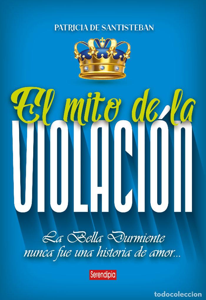 Libros: EL MITO DE LA VIOLACION - SANTISTEBAN, PATRICIA
