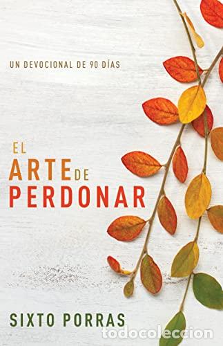 B&uuml;cher: EL ARTE DE PERDONAR - DEVOCIONAL - PORRAS, SIXTO