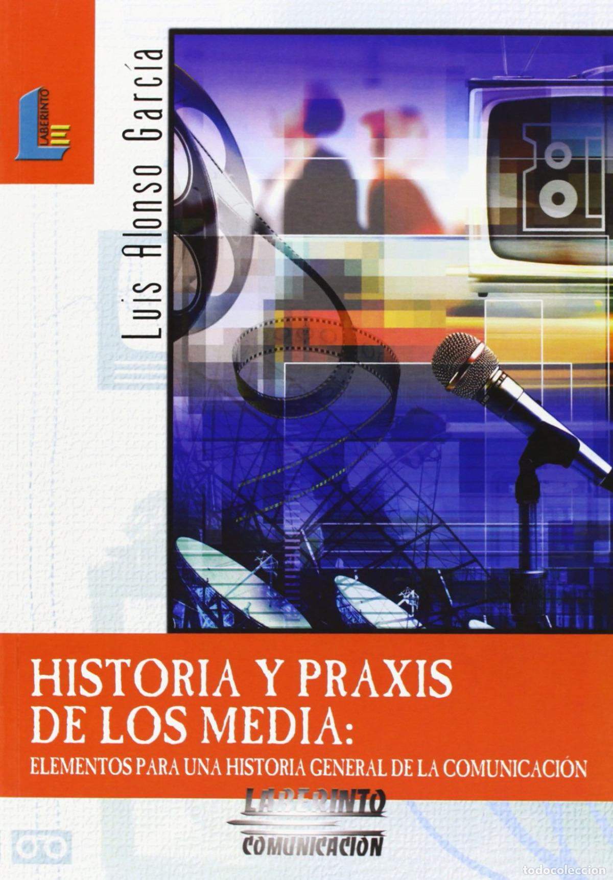 Livros: HISTOIRA Y PRAXIS DE LOS MEDIA - Alonso Garc&iacute;a, Luis