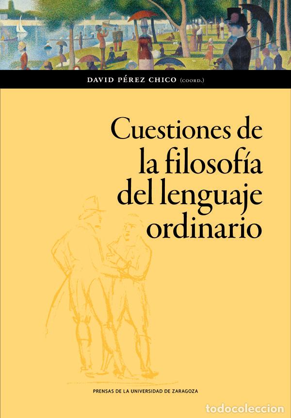 Libros: CUESTIONES DE LA FILOSOFIA DEL LENGUAJE ORDINARIO - PEREZ CHICO, DAVID