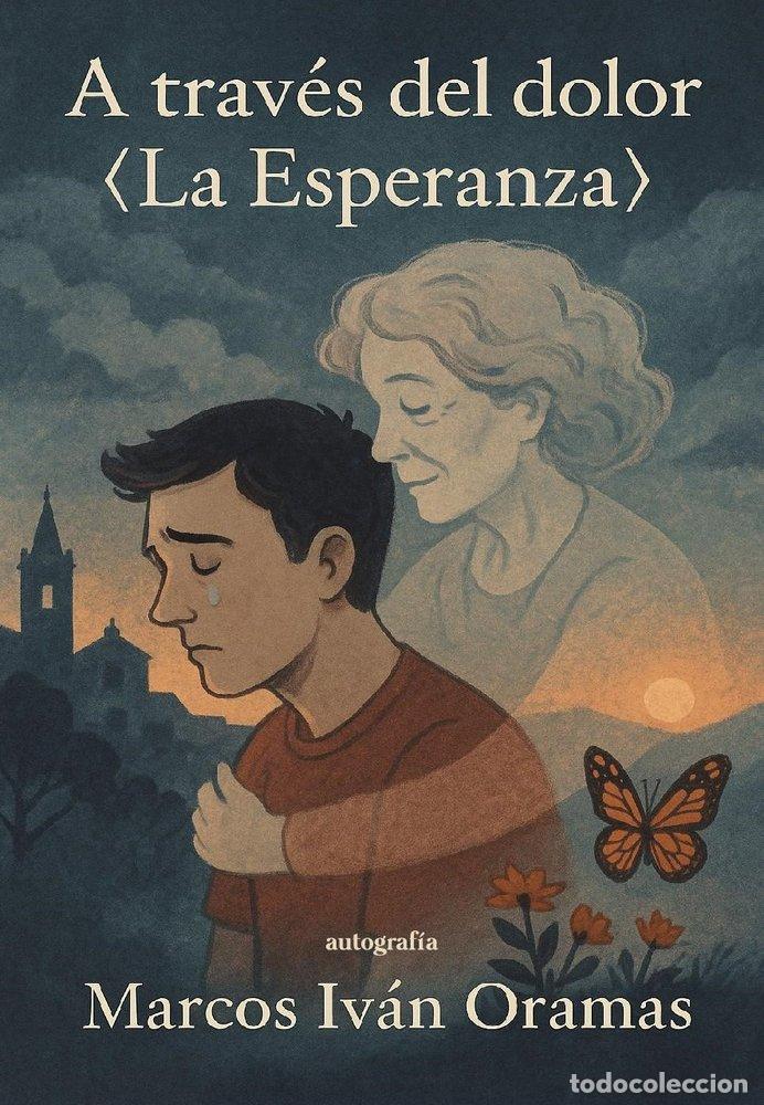 Libros: A TRAVES DEL DOLOR LA ESPERANZA - ORAMAS, MARCOS IVAN