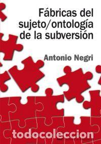 Libros: FABRICAS DEL SUJETO / ONTOLOGIA DE LA SUBVERSION - NEGRI, ANTONIO