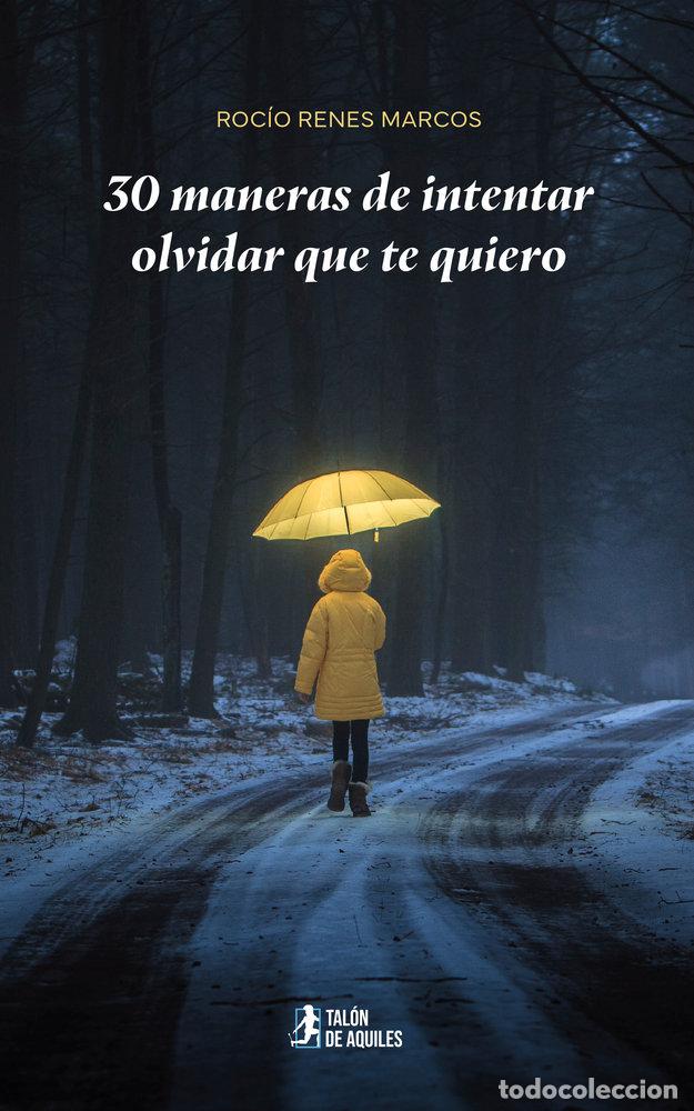 books: 30 MANERAS DE INTENTAR OLVIDAR QUE TE QUIERO - RENES MARCOS, ROCIO
