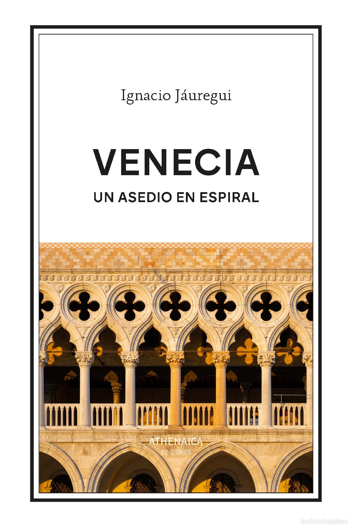 B&uuml;cher: VENECIA. UN ASEDIO EN ESPIRAL - J&aacute;uregui Real, Ignacio