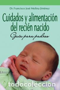Libros: CUIDADOS Y ALIMENTACI&Oacute;N DEL RECI&Eacute;N NACIDO - Molina Jim&eacute;nez, Francisco Jos&eacute;