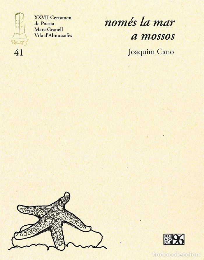 Libros: NOMES LA MAR A MOSSOS - CANO SAIS, JOAQUIM