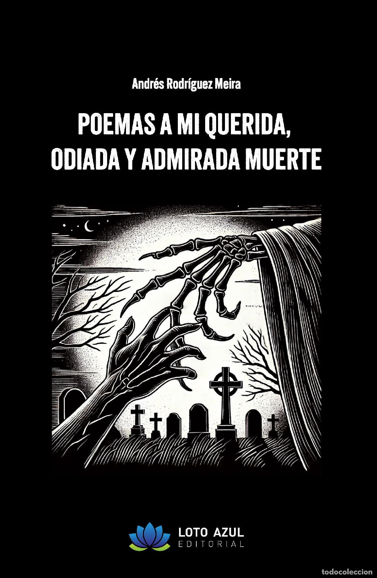 books: POEMAS A MI QUERIDA, ODIADA Y ADMIRADA MUERTE - Rodr&iacute;guez Meira, Andr&eacute;s