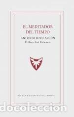 Libros: MEDITADOR DEL TIEMPO - SOTO ALCON, ANTONIO