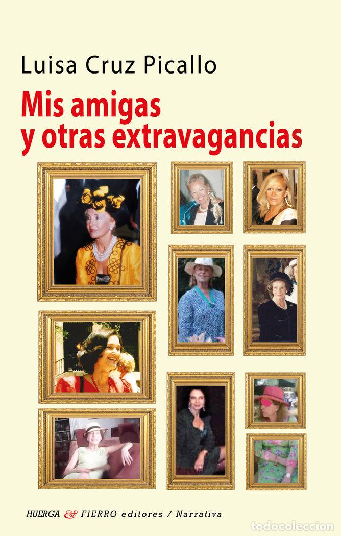 Libros: MIS AMIGAS Y OTRAS EXTRAVAGANCIAS - CRUZ PICALLO, LUISA
