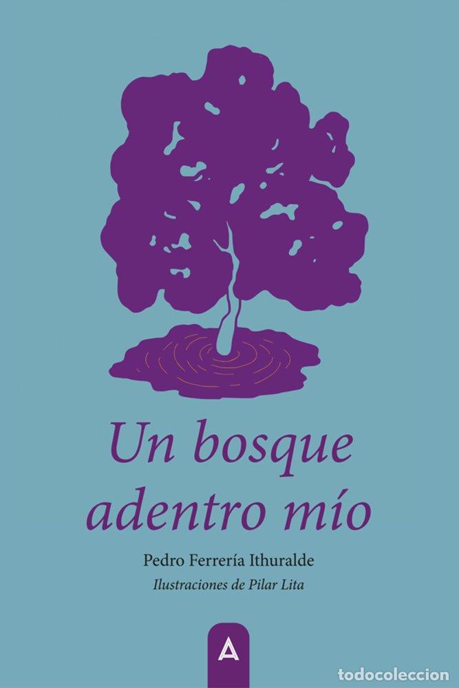Libros: UN BOSQUE ADENTRO MIO - FERRERIA ITHURALDE, PEDRO