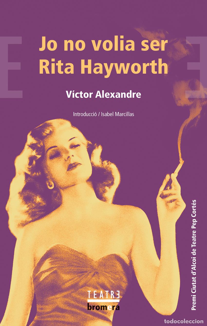 books: JO NO VOLIA SER RITA HAYWORTH - Alexandre, V&iacute;ctor