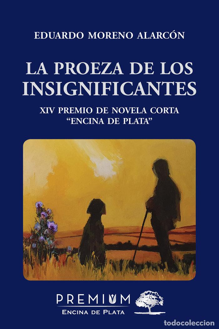 books: LA PROEZA DE LOS INSIGNIFICANTES - MORENO ALARCON, EDUARDO