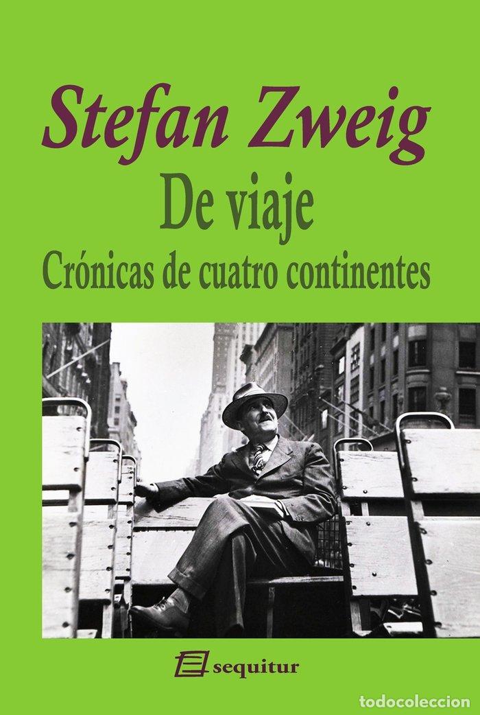 Libros: DE VIAJE CRONICAS DE CUATRO CONTINENTES - ZWEIG, STEFAN