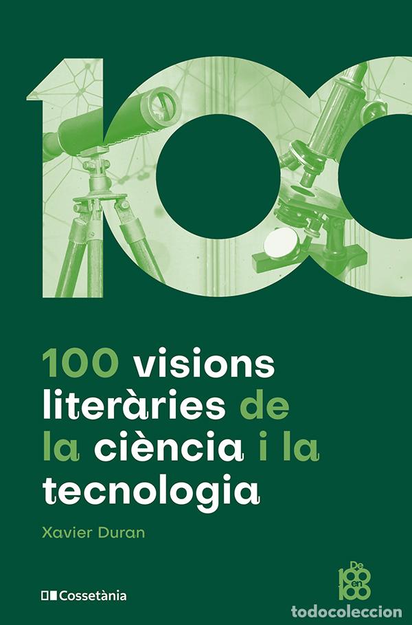 Libri: 100 VISIONS LITER&Agrave;RIES DE LA CI&Egrave;NCIA I LA TECNOLOGIA - Duran Escriba, Xavier
