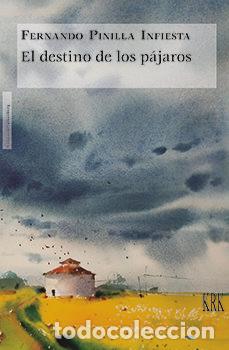 Libros: DESTINO DE LOS PAJAROS,EL - PINILLA INFIESTA, FERNANDO