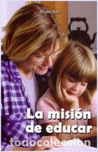 Libros: MISION DE EDUCAR,LA - ALAIZ PRIETO, ATILANO