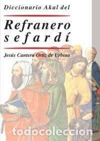 Libros: DICCIONARIO AKAL DEL REFRANERO SEFARDI - ORTIZ DE URBINA, JESUS CANTERA