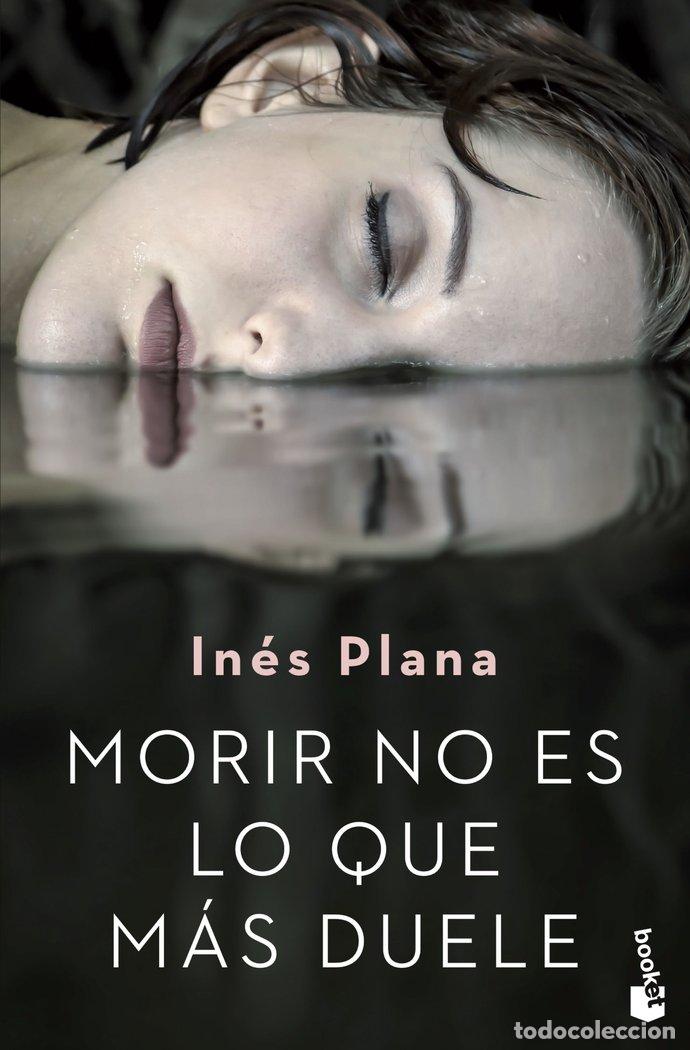 Livres: MORIR NO ES LO QUE MAS DUELE - INES PLANA