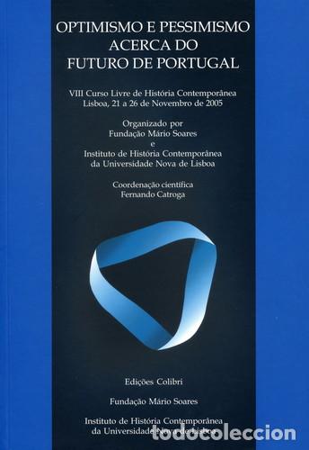 Libros: OPTIMISMO E PESSIMISMO ACERCA DO FUTURO DE PORTUGALVIII CURSO LIVRE DE HIST&Oacute;RIA CONTEMPOR&Acirc;NEA - Catr