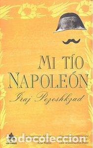 Libros: MI TIO NAPOLEON - PEZESHKZAD, IRAJ