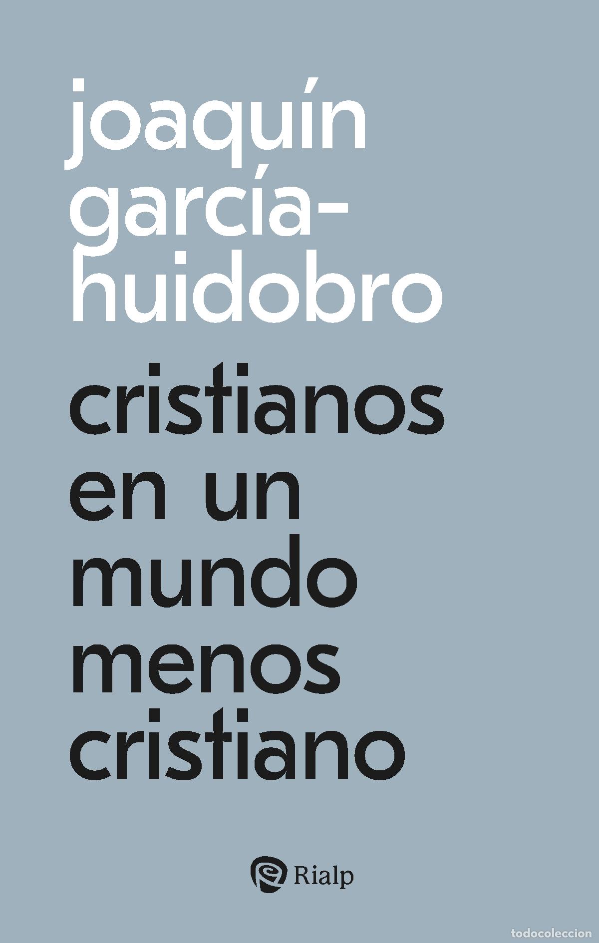 books: CRISTIANOS EN UN MUNDO MENOS CRISTIANO - Joaqu&iacute;n Garc&iacute;a Huidobro