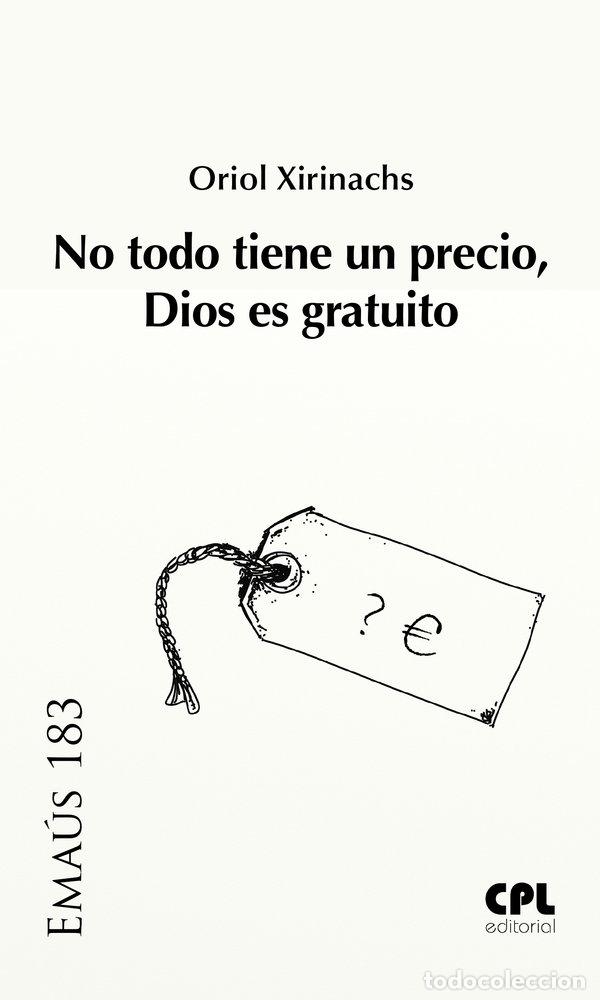 B&uuml;cher: NO TODO TIENE UN PRECIO DIOS ES GRATUITO - XIRINACHS BENAVENT, ORIOL