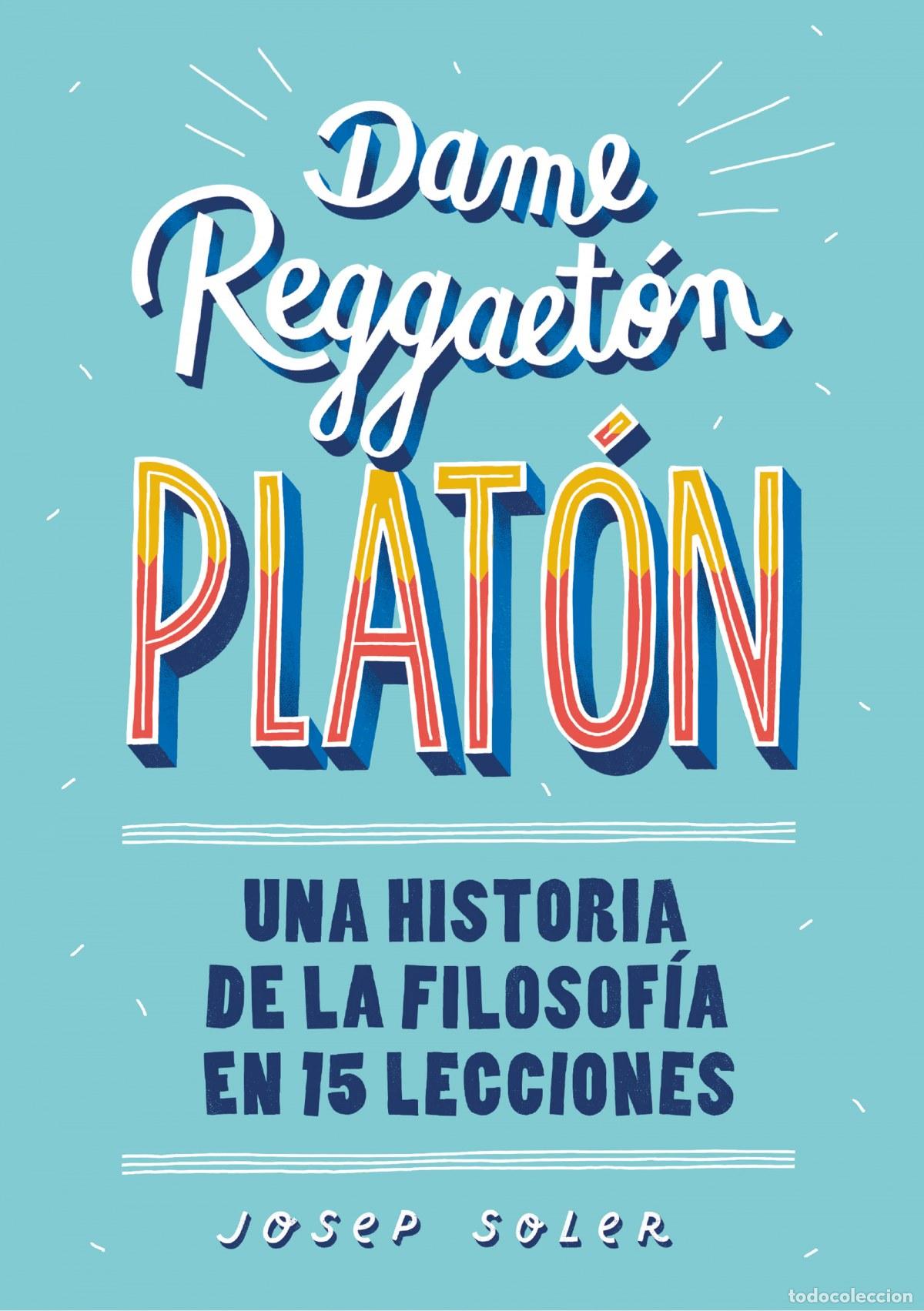 Libros: DAME REGGAETON, PLAT&Oacute;N - Soler, Josep