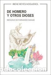 Libros: DE HOMERO Y OTROS DIOSES - Reyes Noguerol, Irene