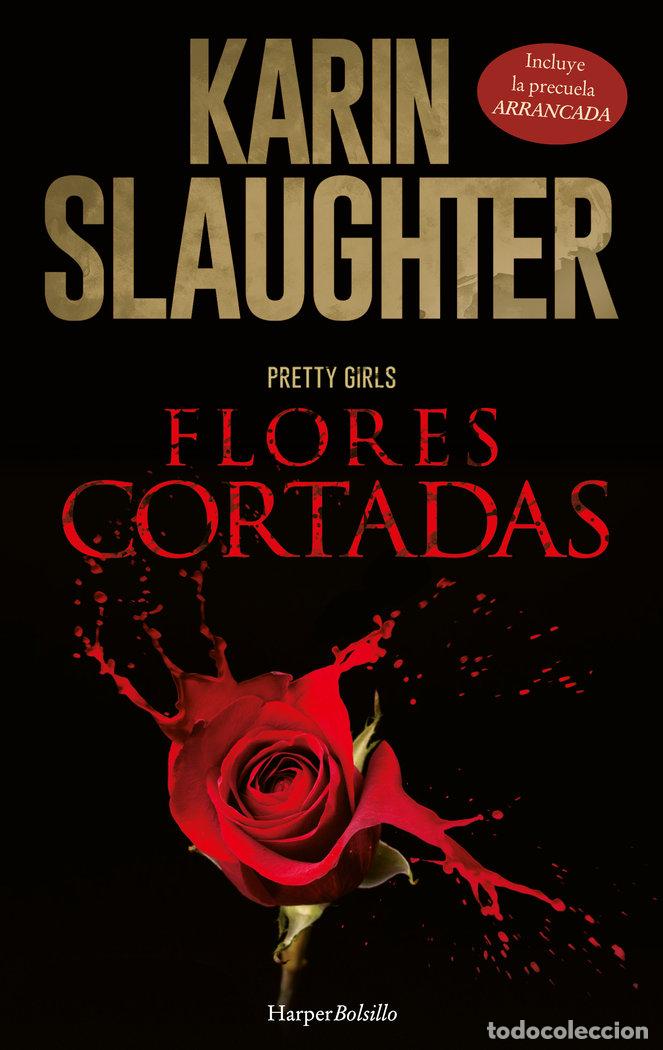 Libros: FLORES CORTADAS ARRANCADA - SLAUGHTER, KARIN