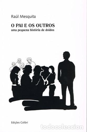 Libri: O PAI E OS OUTROSUMA PEQUENA HIST&Oacute;RIA DE DOIDOS - Mesquita, Ra&uacute;l