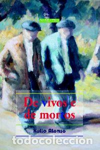 Libri: DE VIVOS E MORTOS - Alonso, Xulio