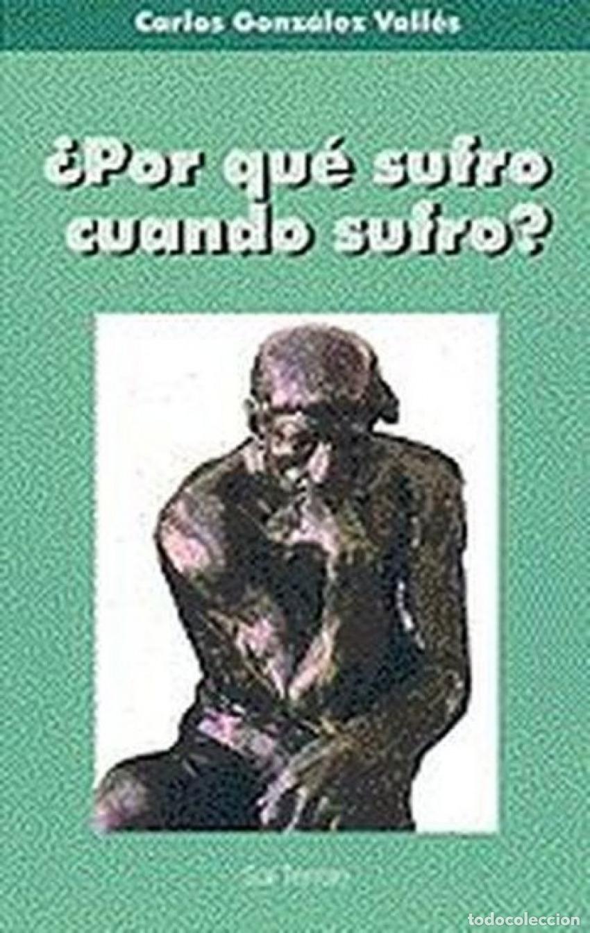 Libri: POR QU&Eacute; SUFRO CUANDO SUFRO? - Gonz&aacute;lez Vall&eacute;s, Carlos