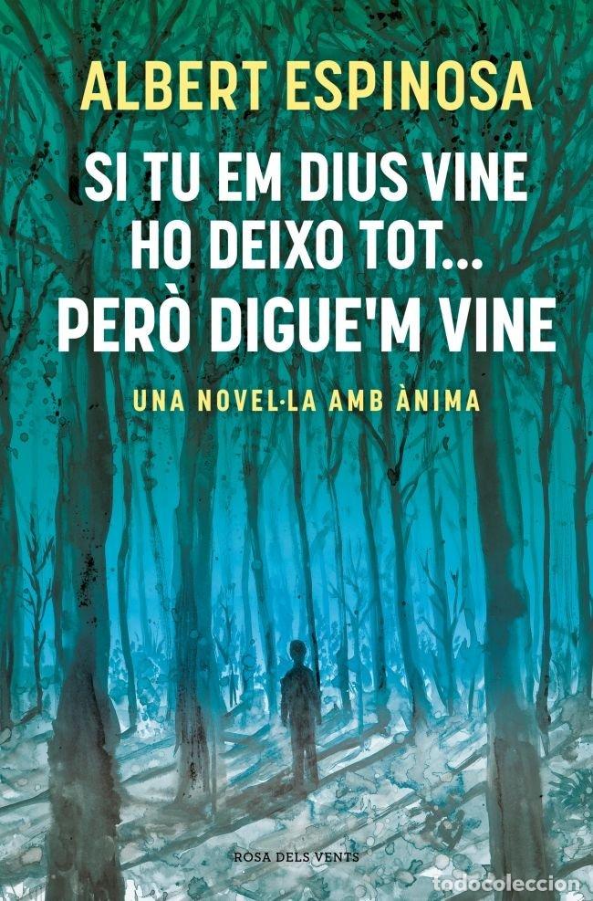 B&uuml;cher: SI TU EM DIUS VINE HO DEIXO TOT... PERO DIGUE'M VINE - ESPINOSA, ALBERT