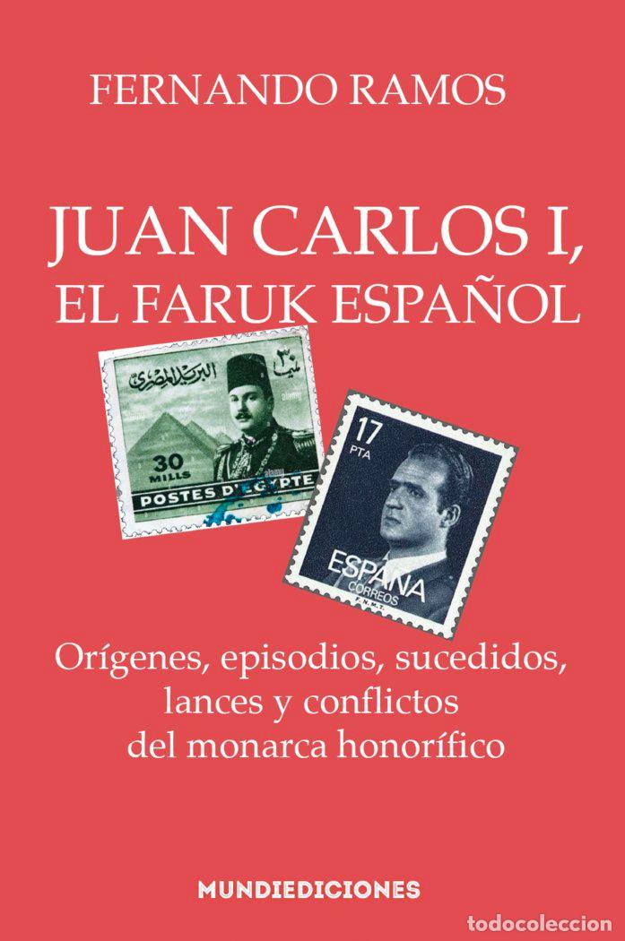 Libros: JUAN CARLOS I, EL FARUK ESPA&Ntilde;OL - RAMOS, FERNANDO