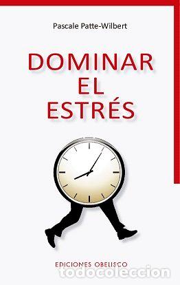 books: DOMINAR EL ESTRES - PATTE WILBERT, PASCALE