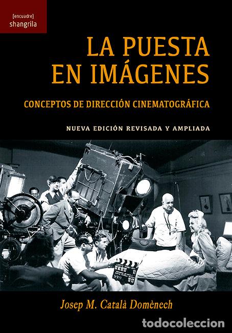 Libros: PUESTA EN IMAGENES CONCEPTOS DE DIRECCION CINEMATOGRAFICA - CATALA DOMENECH, JOSEPH M