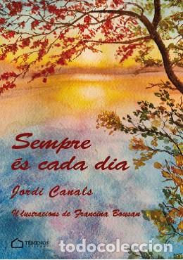 Libros: SEMPRE &Eacute;S CADA DIA - Canals Prats, Jordi