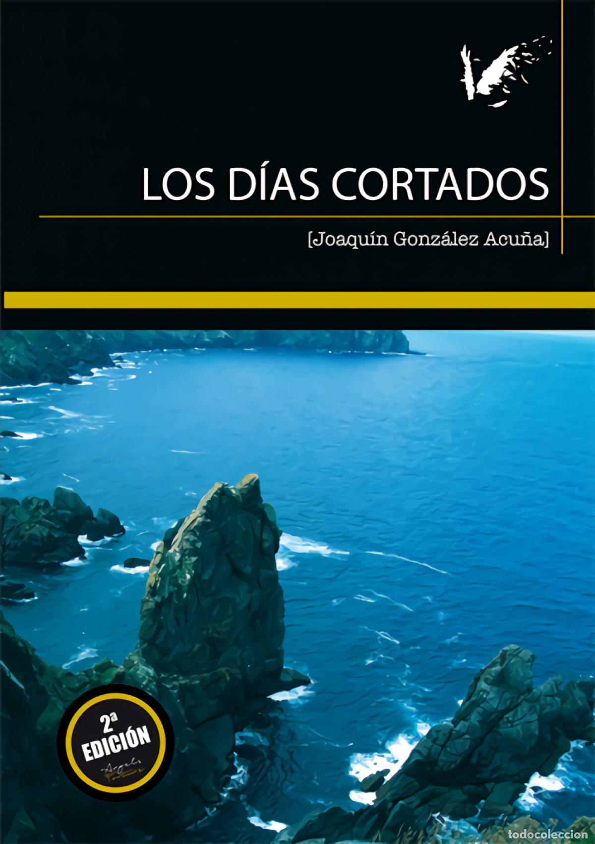 Libros: LOS D&Iacute;AS CORTADOS - Gonz&aacute;lez Acu&ntilde;a, Joaqu&iacute;n