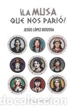 B&uuml;cher: &iexcl;LA MUSA QUE NOS PARI&Oacute;! - L&oacute;pez Berzosa, Jes&uacute;s