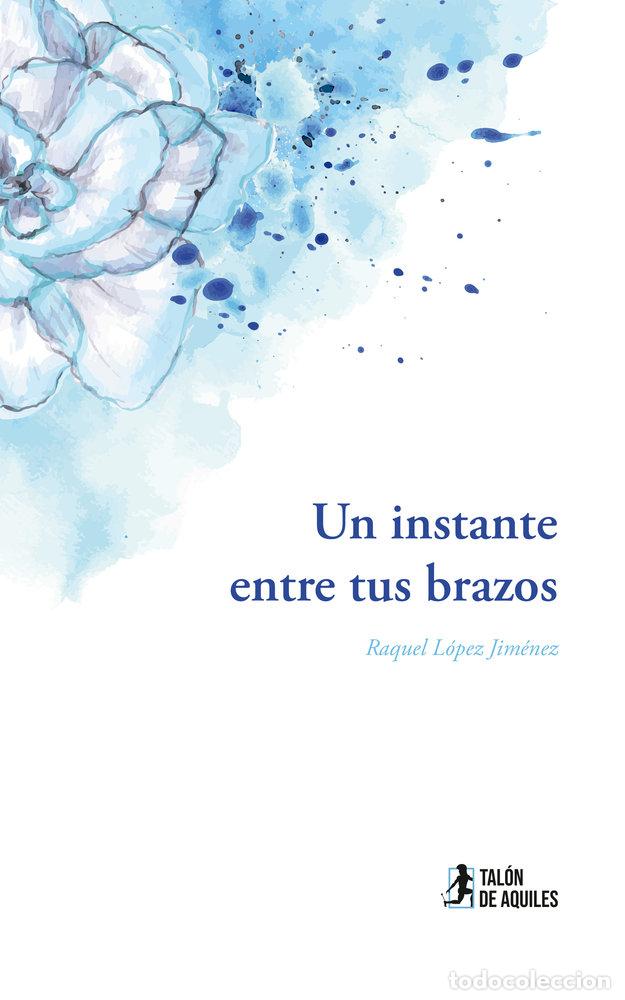 Libros: UN INSTANTE ENTRE TUS BRAZOS - LOPEZ JIMENEZ, RAQUEL